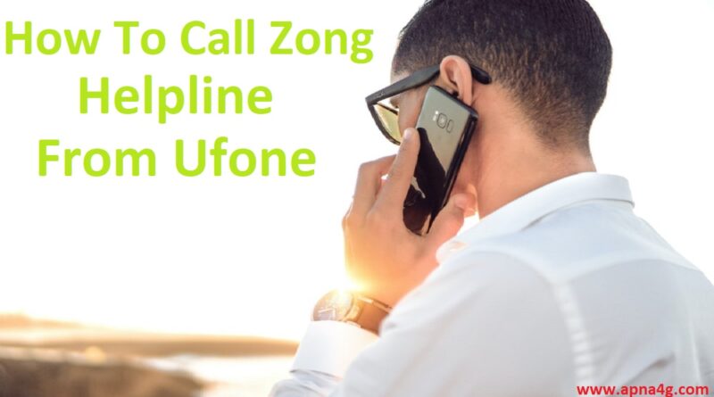 How To Call Zong Helpline From Ufone