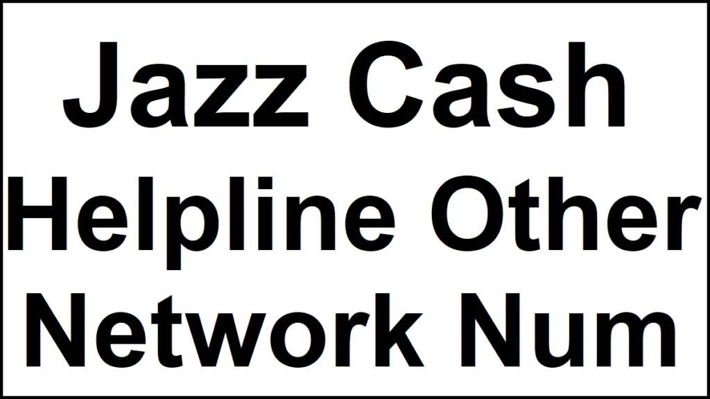 Jazz Cash Helpline Number For Other Network