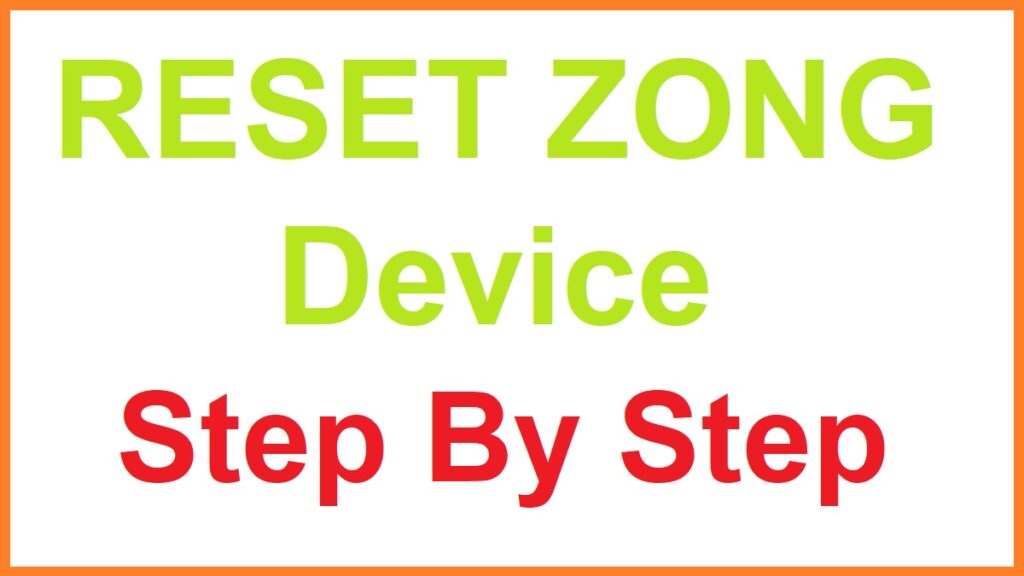 How To Reset Zong Device (complete info)