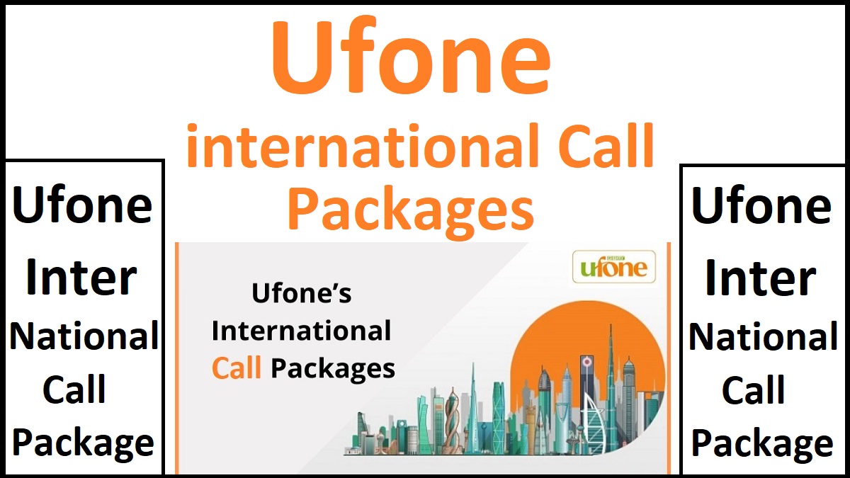 Ufone International Call Packages 2024 Daily, Weekly, Monthly