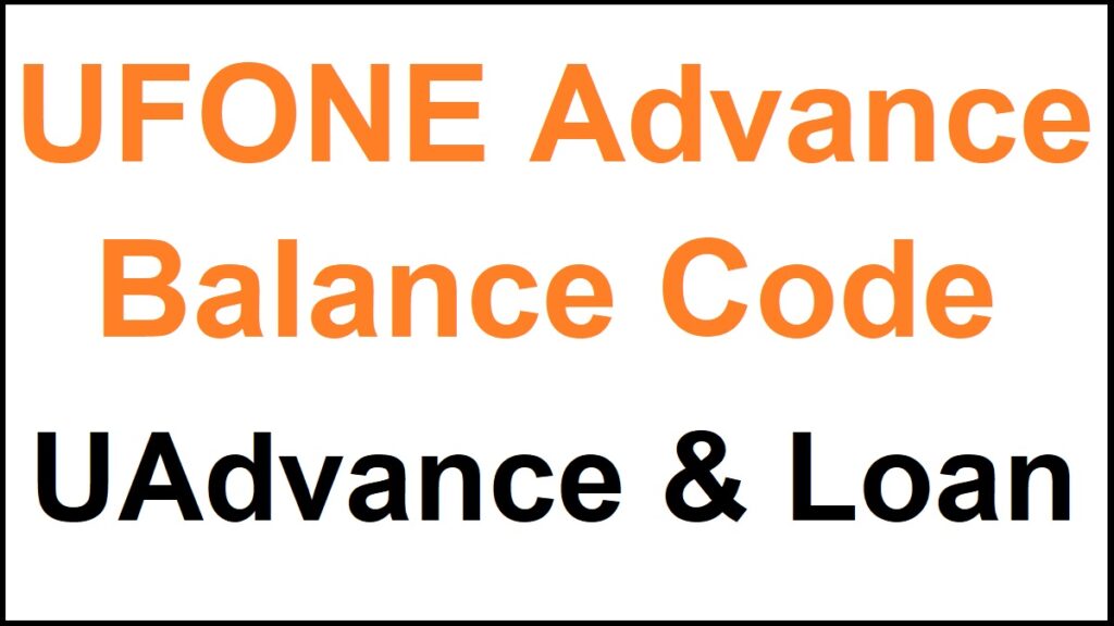 Ufone Advance Balance Code UAdvance