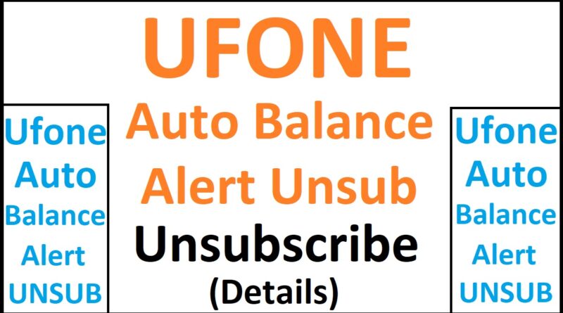 Ufone Auto Balance Alert Unsubscribe