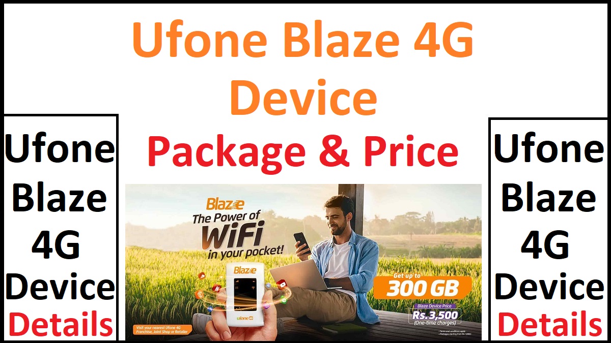 Ufone Blaze Device Price and Packages 2024 (Full Details)