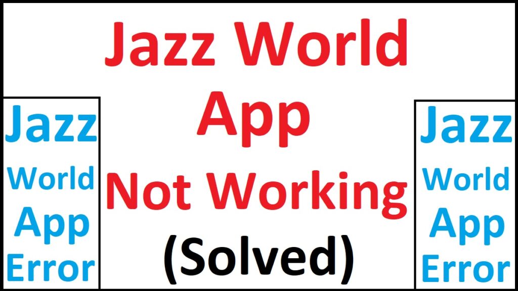 Jazz World App Not Working Details