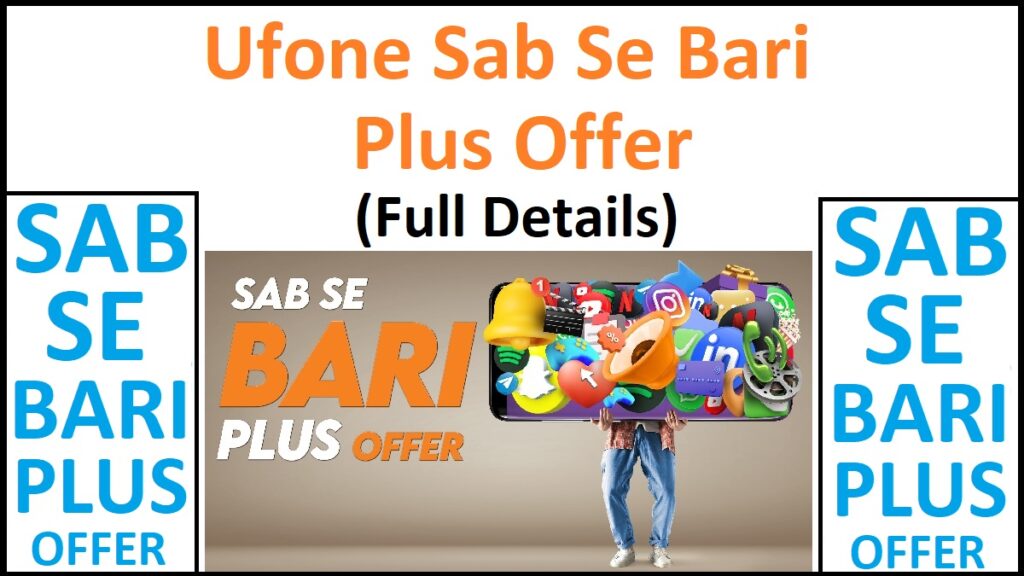 Ufone Sab Se Bari Plus Offer Details