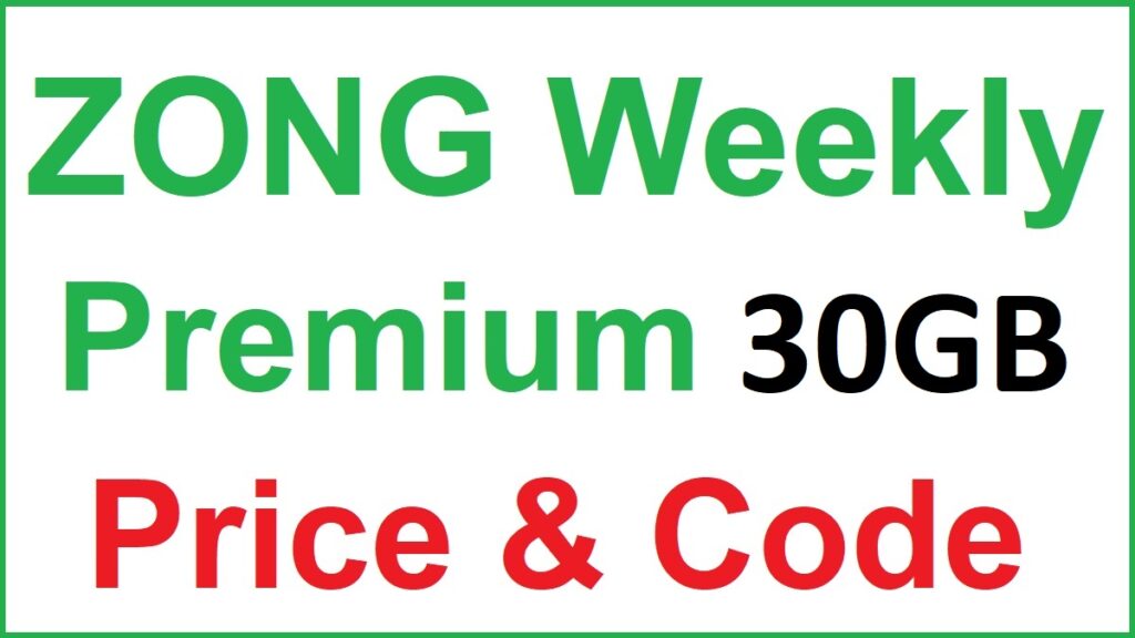 Zong Internet Package Weekly 30GB info