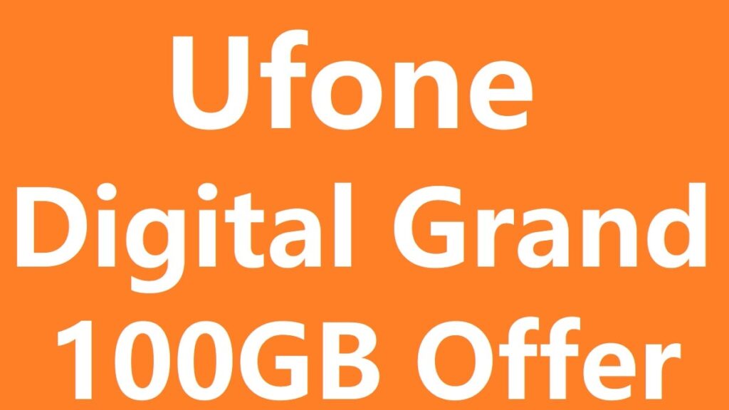 Ufone Digital Grand 100GB Offer