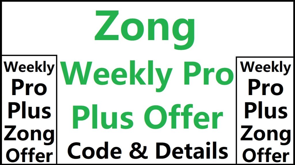 Zong Weekly Pro Plus Offer Introduces in Rs 460