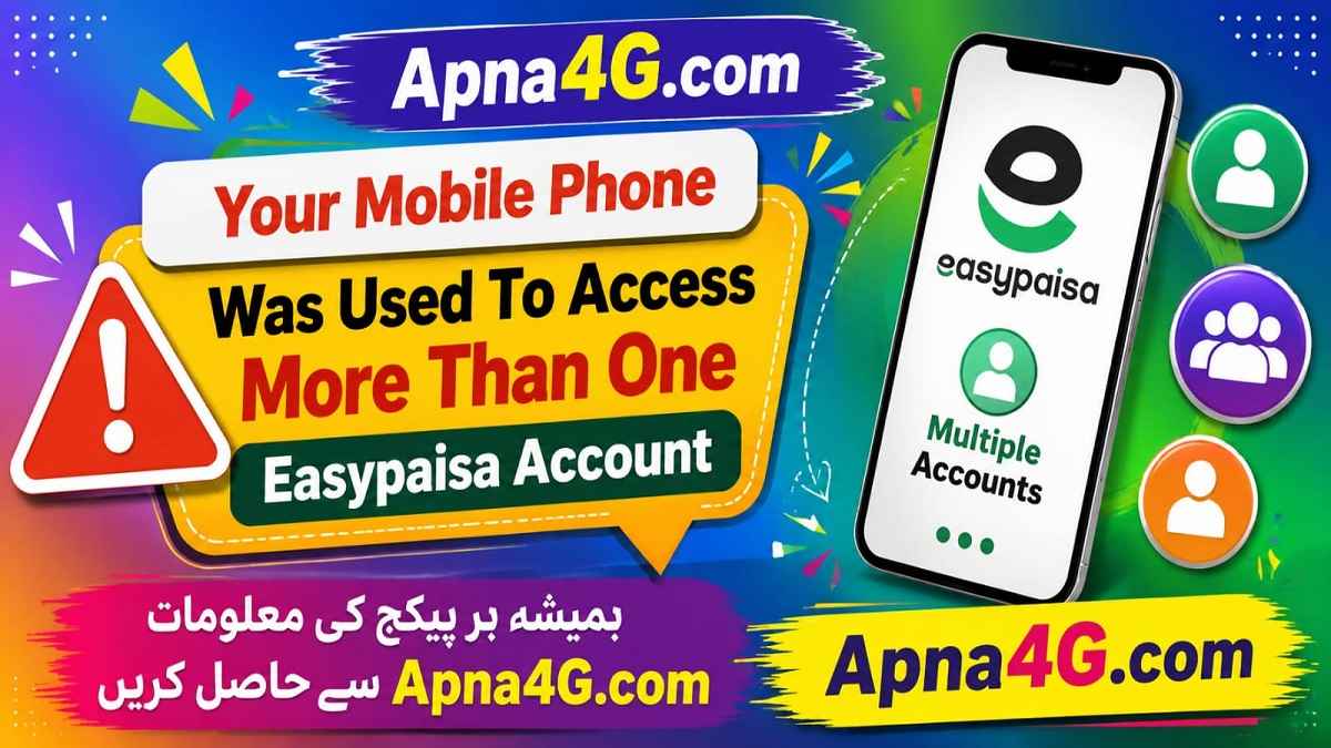 Your Mobile Phone Was Used To Access More Than One Easypaisa Account